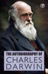 The Autobiography Of Charles Darwin