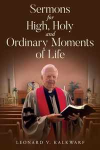 Sermons for High, Holy and Ordinary Moments of Life