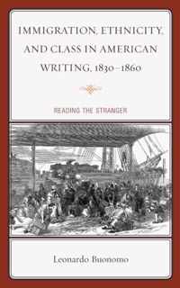 Immigration, Ethnicity, and Class in American Writing, 1830-1860