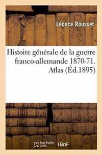 Histoire Generale de la Guerre Franco-Allemande 1870-71. Atlas