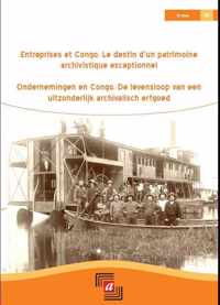 Entreprises et congo : le destin d'un patrimoine archivistique exceptionnel : actes de la journée d'étude du 19 octobre 2007 = ondernemingen en congo : de levensloop van een uitzonderlijk archivalisch erfgoed : akten van de studiedag van 19 oktober 2007