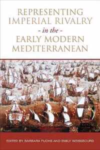 Representing Imperial Rivalry in the Early Modern Mediterranean