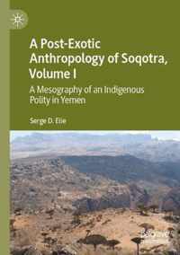 A Post-Exotic Anthropology of Soqotra, Volume I