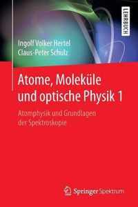 Atome, Moleküle Und Optische Physik 1: Atomphysik Und Grundlagen Der Spektroskopie