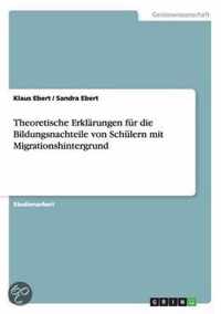 Theoretische Erklarungen fur die Bildungsnachteile von Schulern mit Migrationshintergrund