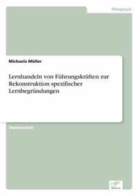 Lernhandeln von Fuhrungskraften zur Rekonstruktion spezifischer Lernbegrundungen