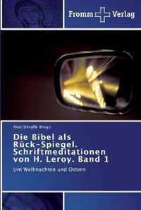 Die Bibel als Ruck-Spiegel. Schriftmeditationen von H. Leroy. Band 1