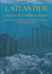 Dissertation sur l'Atlantide: L'enigme du continent disparu