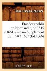 Etat Des Anoblis En Normandie, de 1545 A 1661, Avec Un Supplement de 1398 A 1687, (Ed.1866)