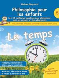 Philosophie pour les enfants - Le temps. Les 44 meilleures questions pour philosopher avec les enfants et les adolescents