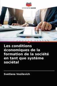 Les conditions economiques de la formation de la societe en tant que systeme societal