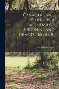 Cavaliers and Pioneers, a Calendar of Virginia Land Grants, 1623-1800; 1