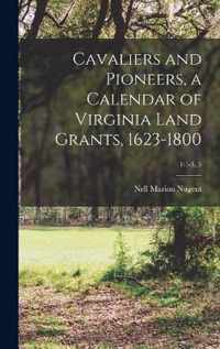 Cavaliers and Pioneers, a Calendar of Virginia Land Grants, 1623-1800; 1