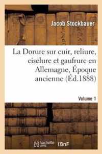 La Dorure Sur Cuir, Reliure, Ciselure Et Gaufrure En Allemagne. [1], Epoque Ancienne.