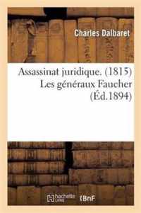 Assassinat Juridique. (1815) Les Generaux Faucher Ou Les Jumeaux de la Reole Fusilles