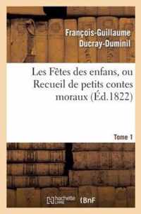 Les Fetes Des Enfans, Ou Recueil de Petits Contes Moraux.Tome 1, Edition 6