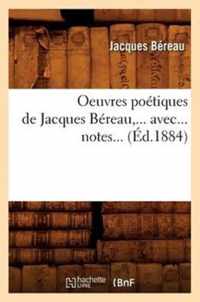 Oeuvres Poetiques de Jacques Bereau, Avec Notes (Ed.1884)