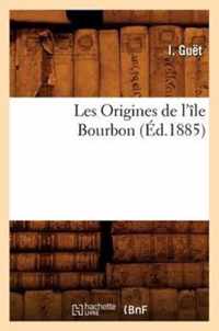 Les Origines de l'Ile Bourbon, (Ed.1885)