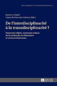 De l'interdisciplinarite a la transdisciplinarite ?; Nouveaux objets, nouveaux enjeux de la recherche en litterature et sciences humaines