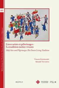 Lieux Saints Et Pelerinages: La Tradition Taoiste Vivante: Holy Sites and Pilgrimages