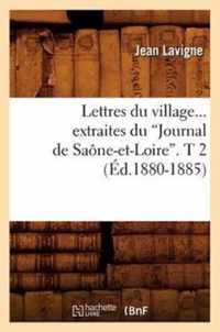 Lettres Du Village. Extraites Du Journal de Saone-Et-Loire. Tome 2 (Ed.1880-1885)