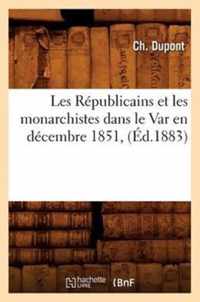 Les Republicains Et Les Monarchistes Dans Le Var En Decembre 1851, (Ed.1883)