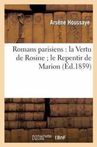 Romans Parisiens: La Vertu de Rosine Le Repentir de Marion