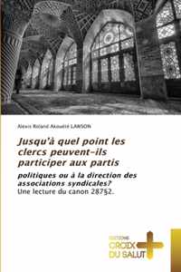 Jusqu'à quel point les clercs peuvent-ils participer aux partis