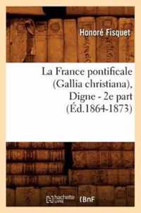 La France Pontificale (Gallia Christiana), Digne - 2e Part (Ed.1864-1873)