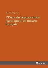 L'Essor de la Proposition Participiale En Moyen Francais