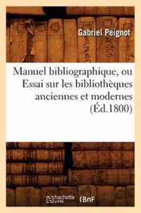 Manuel Bibliographique, Ou Essai Sur Les Bibliotheques Anciennes Et Modernes (Ed.1800)