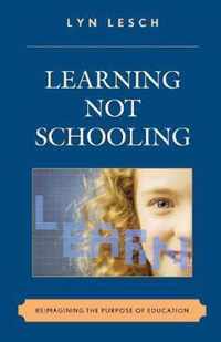 Learning Not Schooling