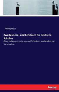 Zweites Lese- und Lehrbuch fur deutsche Schulen