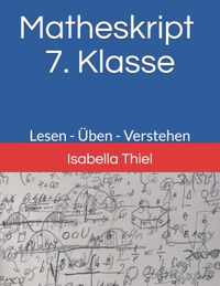 Matheskript - 7. Klasse: Lesen - UEben - Verstehen