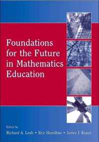 Foundations for the Future in Mathematics Education