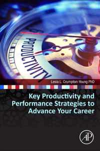 Key Productivity and Performance Strategies to Advance Your Career