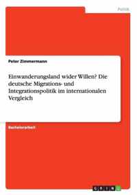 Einwanderungsland wider Willen? Die deutsche Migrations- und Integrationspolitik im internationalen Vergleich