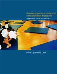 Developing Personal, Social and Moral Education Through Physical Education: A Practical Guide for Teachers