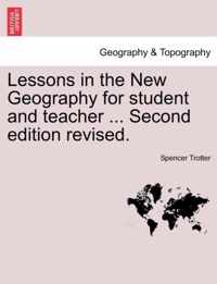 Lessons in the New Geography for Student and Teacher ... Second Edition Revised.