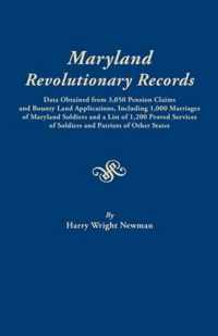 Maryland Revolutionary Records. Data Obtained from 3,050 Pension Claims and Bounty Land Applications, Including 1,000 Marriages of Maryland Soldiers a