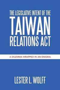 The Legislative Intent of the Taiwan Relations Act