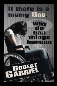 If There Is A Loving God Why Do Bad Things Happen?