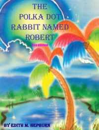 The Polka Dot Rabbit Named Robert