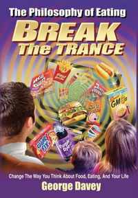 The Philosophy of Eating Break the Trance