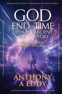 GOD End-Time Updates Ancient Alien History