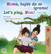 Let's play, Mom! (Serbian English Bilingual Book for Kids - Latin alphabet)