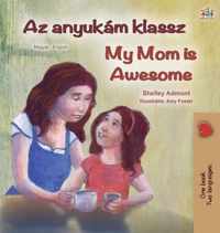 My Mom is Awesome (Hungarian English Bilingual Children's Book)