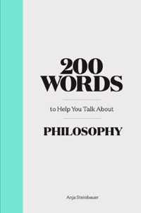 200 Words to Help You Talk About Philosophy