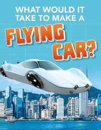 What Would it Take to Build a Flying Car?