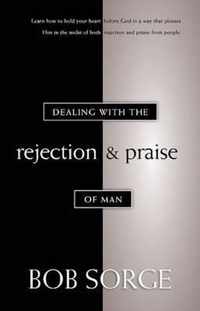 Dealing with the Rejection and Praise of Man